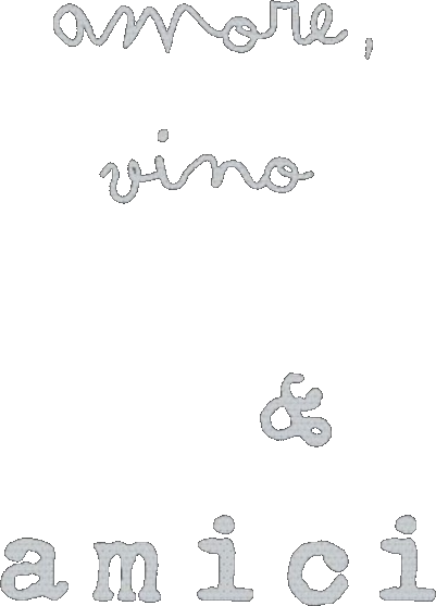 amore, vino & amici